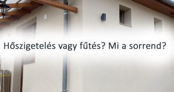 Hőszigetelés és a fűtés korszerűsítése - mi a sorrend?